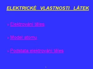 ELEKTRICKÉ VLASTNOSTI LÁTEK