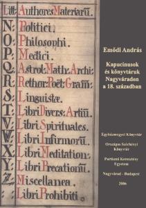 Emődi András. Kapucinusok és könyvtáruk Nagyváradon a 18. században ( )