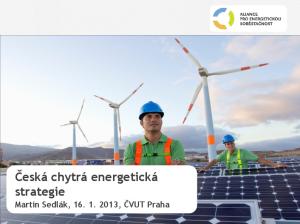 Česká chytrá energetická strategie Martin Sedlák, , ČVUT Praha