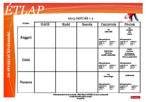 ÉTLAP. Informatikai megoldások. Jó étvágyat kívánunk! Hétfő Kedd Szerda Csütörtök Péntek. Reggeli. Ebéd. Vacsora 2013.JANUÁR 1-4