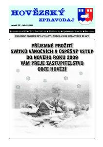 f f f f f f PŘÍJEMNÉ PROŽITÍ SVÁTKŮ VÁNOČNÍCH A ÚSPĚŠNÝ VSTUP DO NOVÉHO ROKU 2009 VÁM PŘEJE ZASTUPITELSTVO OBCE HOVĚZÍ ročník XX