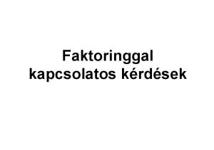 Faktoringgal kapcsolatos kérdések