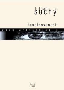 Fascinovanost. fascinovanost. lothar suchý. fmash