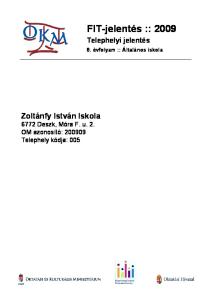 FIT-jelentés :: Zoltánfy István Iskola 6772 Deszk, Móra F. u. 2. OM azonosító: Telephely kódja: 005. Telephelyi jelentés