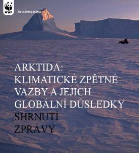 for a living planet ARKTIDA: KLIMATICKÉ ZPĚTNÉ VAZBY A JEJICH GLOBÁLNÍ DŮSLEDKY SHRNUTÍ ZPRÁVY