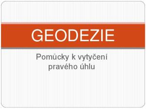 GEODEZIE. Pomůcky k vytyčení pravého úhlu