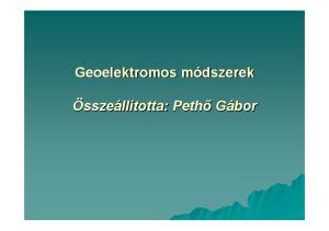 Geoelektromos elektromos módszerek. Összeállította: Pethő Gábor