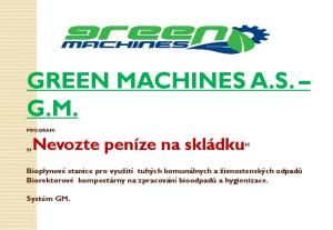GREEN MACHINES A.S. G.M