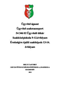 Ügyvitel ágazat Ügyvitel szakmacsoport Ügyviteli titkár Szakközépiskola 9-12.évfolyam Érettségire épülő szakképzés