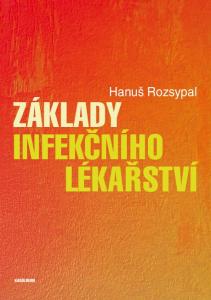 Hanuš Rozsypal INFEKČNÍHO LÉKAŘSTVÍ ZÁKLADY KAROLINUM