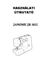 HASZNÁLATI ÚTMUTATÓ JANOME JR 1012