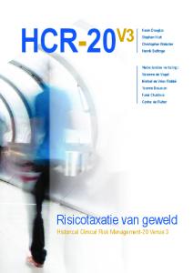 HCR-20 V3. Risicotaxatie van geweld. Historical Clinical Risk Management-20 Versie 3. Kevin Douglas Stephen Hart Christopher Webster Henrik Belfrage