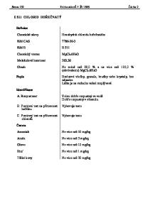 Hexahydrát chloridu ho e natého E 511. MgCl 2.6H 2 O. Velmi dob e rozpustný ve vod Dob e rozpustný v ethanolu