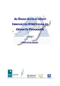 I. KÖTET HELYZETELEMZÉS. Konzorcium vezető: NORD CONSULT Gazdasági és Innovációs Tanácsadó Kft. Konzorciumi tagok: