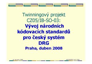 IB-SO-03: Vývoj národních kódovacích standardů pro český systém DRG Praha, duben 2008