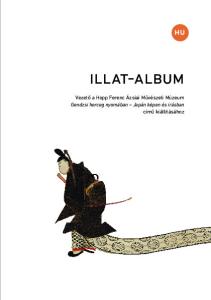 Illat-album. Vezető a Hopp Ferenc Ázsiai Művészeti Múzeum Gendzsi herceg nyomában Japán képen és írásban című kiállításához