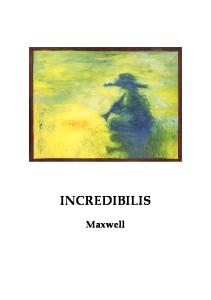 INCREDIBILIS. Maxwell