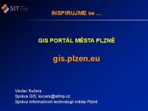 INSPIRUJME se GIS PORTÁL MĚSTA PLZNĚ gis.plzen.eu