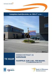 Instapklare bedrijfsruimte, ca. 538 m 2 v.v.o. WIEBACHSTRAAT 23 KERKRADE TE HUUR HUURPRIJS: EUR 2.465,- PER MAAND, TE VERMEERDEREN MET BTW