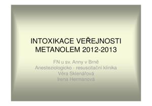 INTOXIKACE VEŘEJNOSTI. FN u sv. Anny v Brně Anesteziologicko - resuscitační klinika Věra Sklenářová Irena Hermanová