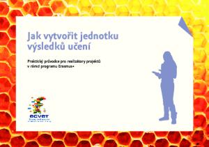 Jak vytvořit jednotku výsledků učení. Praktický průvodce pro realizátory projektů v rámci programu Erasmus+