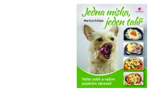 Jedna miska, jeden talíř. Vařte sobě a vašim pejskům zároveň. Martina Schöps