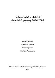 Jednoduché a efektní chemické pokusy Marta Klečková Veronika Fadrná Petra Topičová Martina Poláchová