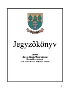 Jegyzőkönyv. Készült: Borota Község Önkormányzat Képviselő-testületének március 31-én megtartott üléséről