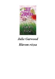 Julie Garwood Három rózsa
