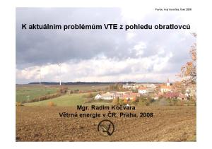 K aktuálním problémům VTE z pohledu obratlovců Mgr. Radim Kočvara Větrná energie v ČR, Praha, 2008