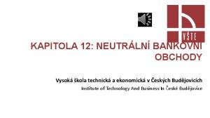 KAPITOLA 12: NEUTRÁLNÍ BANKOVNÍ OBCHODY