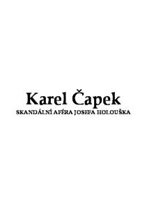 Karel Čapek SKANDÁLNÍ AFÉRA JOSEFA HOLOUŠKA