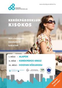 KERÉKPÁROSKLUB. i. rész - alapok. ii. rész - kerékpáros kresz. iii. rész - hogyan közlekedj. Amit a kerékpáros. közlekedésről. tudnod kell