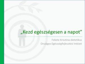 Kezd egészségesen a napot. Fekete Krisztina dietetikus Országos Egészségfejlesztési Intézet