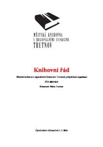 Knihovní řád Městská knihovna s regionálními funkcemi v Trutnově, příspěvková organizace IČO: Zřizovatel: Město Trutnov