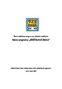 Školní vzdělávací program pro základní vzdělávání Název programu: KŘIŠŤÁLOVÁ ŠKOLA