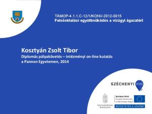 Kosztyán Zsolt Tibor Diplomás pályakövetés intézményi on- line kutatás a Pannon Egyetemen, 2014