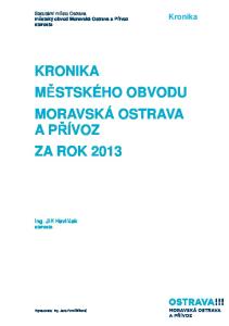 KRONIKA MĚSTSKÉHO OBVODU MORAVSKÁ OSTRAVA A PŘÍVOZ ZA ROK 2013