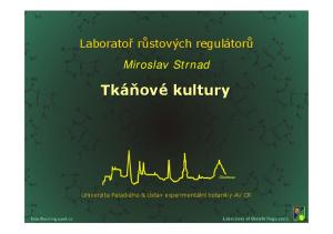 Laboratoř růstových regulátorů Miroslav Strnad. ové kultury. Olomouc. Univerzita Palackého & Ústav experimentální botaniky AV CR