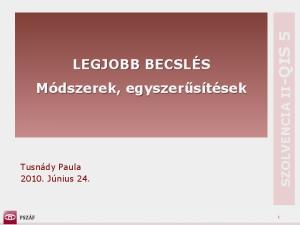 LEGJOBB BECSLÉS Módszerek, egyszerűsítések