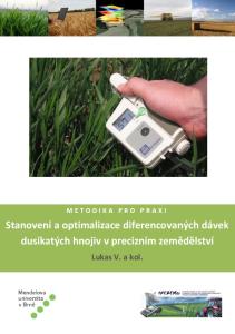 M E T O D I K A P R O P R A X I. Stanovení a optimalizace diferencovaných dávek dusíkatých hnojiv v precizním zemědělství. Lukas V. a kol