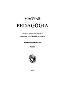 MAGYAR PEDAGÓGIA A MAGYAR TUDOMÁNYOS AKADÉMIA PEDAGÓGIAI BIZOTTSÁGÁNAK FOLYÓIRATA SZÁZTIZENKETTEDIK ÉVFOLYAM 4. SZÁM