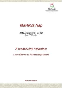 MaReSz Nap. A rendezvény helyszíne: március 19. (kedd) :00 óráig. Larus Étterem és Rendezvényközpont