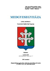 MEDGYESEGYHÁZA LOCAL AGENDA 21. Fenntartható Fejlődés Helyi Programja. Készítette: LanFarm Kft Kiskunhalas, Platán utca