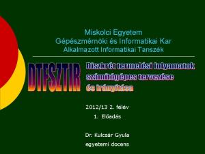 Miskolci Egyetem Gépészmérnöki és Informatikai Kar Alkalmazott Informatikai Tanszék