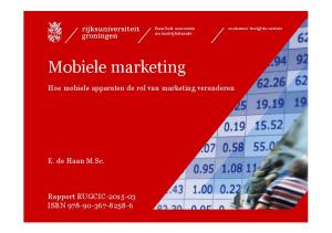 Mobiele marketing. Hoe mobiele apparaten de rol van marketing veranderen. E. de Haan M.Sc. Rapport RUGCIC ISBN