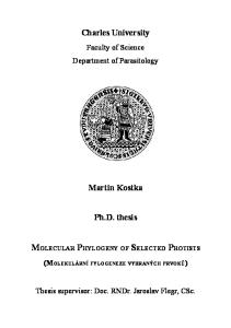 MOLECULAR PHYLOGENY OF SELECTED PROTISTS. Charles University. Martin Kostka. Ph.D. thesis. Faculty of Science Department of Parasitology