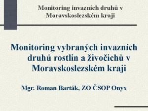 Monitoring vybraných invazních druhů rostlin a živočichů v Moravskoslezském kraji