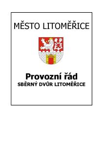 MĚSTO LITOMĚŘICE. Provozní řád SBĚRNÝ DVŮR LITOMĚŘICE