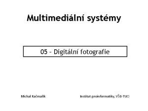 Multimediální systémy. 05 Digitální fotografie